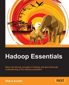 «Hadoop Essentials» by Shiva Achari