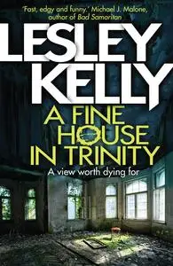 «A Fine House in Trinity» by Lesley Kelly