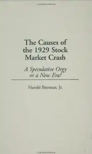 The Causes of the 1929 Stock Market Crash: A Speculative Orgy or a New Era?