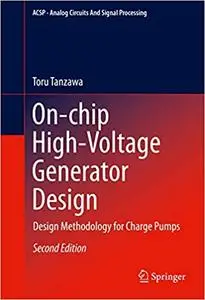 On-chip High-Voltage Generator Design: Design Methodology for Charge Pumps  Ed 2