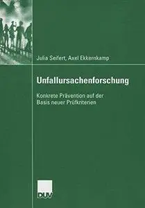Unfallursachenforschung: Konkrete Prävention auf der Basis neuer Prüfkriterien