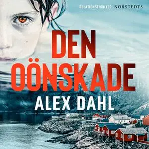 «Den oönskade» by Alex Dahl