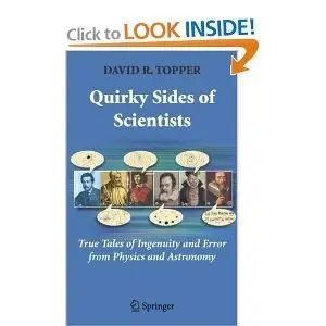 Quirky Sides of Scientists: True Tales of Ingenuity and Error from Physics and Astronomy (repost)