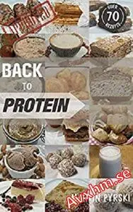 Back to Protein: Über 70 praktische und smarte Protein Rezepte