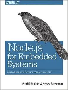 Node.js for Embedded Systems: Using Web Technologies to Build Connected Devices (repost)