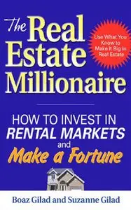 The Real Estate Millionaire: How to Invest in Rental Markets and Make a Fortune (repost)