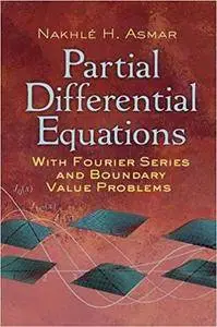 Partial Differential Equations with Fourier Series and Boundary Value Problems