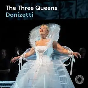 Sondra Radvanovsky, Lyric Opera of Chicago & Riccardo Frizza - The Three Queens (2022) [Official Digital Download]