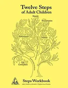 Twelve Steps of Adult Children Steps Workbook