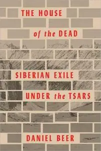 The House of the Dead: Siberian Exile Under the Tsars [Repost]