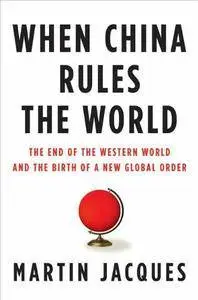 When China Rules the World: The End of the Western World and the Birth of a New Global Order (repost)