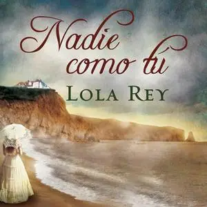 «Nadie como tú» by Lola Rey