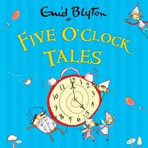 «Five O'Clock Tales» by Enid Blyton