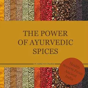«The power of Ayurvedic spices» by Smitha Devi Chandram