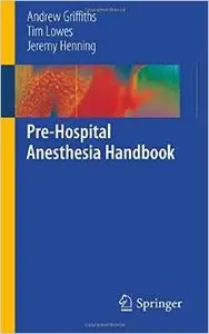 Pre-Hospital Anesthesia Handbook by Andrew Griffiths [Repost]