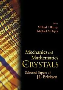 MECHANICS AND MATHEMATICS OF CRYSTALS: SELECTED PAPERS OF J L ERICKSEN