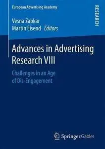 Advances in Advertising Research VIII: Challenges in an Age of Dis-Engagement (European Advertising Academy)