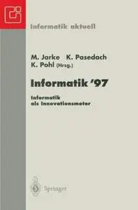 Informatik ’97 Informatik als Innovationsmotor: 27. Jahrestagung der Gesellschaft für Informatik Aachen, 24.–26. September 1997