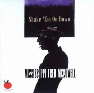 Mississippi Fred McDowell - Shake 'Em On Down [Recorded 1971] (2003)
