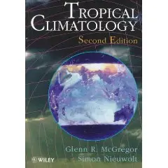 Tropical Climatology: An Introduction to the Climates of the Low Latitudes, 2nd Edition  