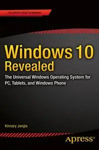 Windows 10 Revealed: The Universal Windows Operating System for PC, Tablets, and Windows Phone (Repost)