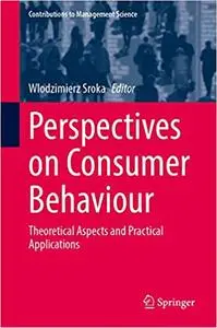 Perspectives on Consumer Behaviour: Theoretical Aspects and Practical Applications