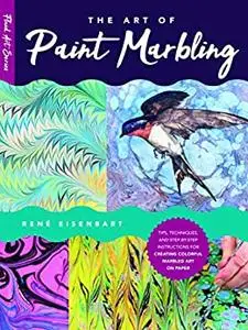 The Art of Paint Marbling: Tips, techniques, and step-by-step instructions for creating colorful marbled art on paper