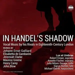 Lux et Umbrae - In Handel's Shadow: Vocal Music by his Rivals in Eighteenth-Century London (2023) [Digital Download 24/48]