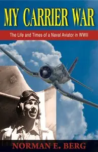 My Carrier War: The Life and Times of a Naval Aviator in WWII