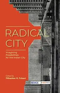 Radical City: Imagining Possibilities for the Indian City