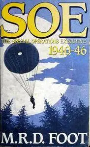 SOE: The Special Operations Executive 1940-46