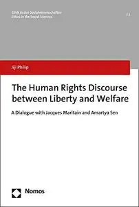 The Human Rights Discourse between Liberty and Welfare: A Dialogue with Jacques Maritain and Amartya Sen