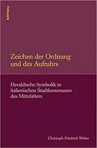 Zeichen Der Ordnung Und Des Aufruhrs (Symbolische Kommunikation in Der Vormoderne) (German Edition)