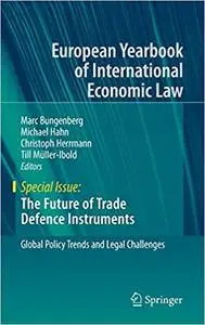 The Future of Trade Defence Instruments: Global Policy Trends and Legal Challenges