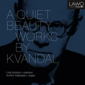 Lina Johnson & Arnfinn Tobiassen - A Quiet Beauty - Works by Kvandal (2020)