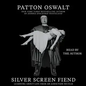 Silver Screen Fiend: Learning About Life From an Addiction to Film [Audiobook]