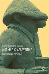 Working-Class Writing: Theory and Practice