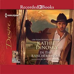 «In the Rancher's Arms» by Kathie DeNosky