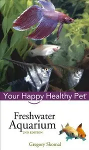 Freshwater Aquarium: Your Happy Healthy Pet (Repost)