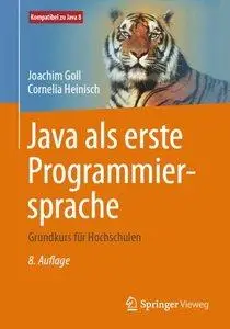 Java als erste Programmiersprache: Grundkurs für Hochschulen, 8. Auflage (repost)