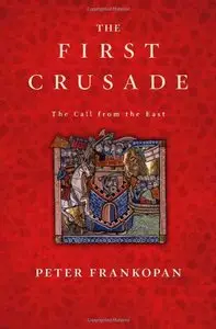 The First Crusade: The Call from the East