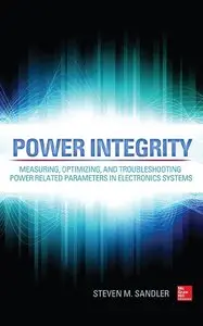 Power Integrity: Measuring, Optimizing, and Troubleshooting Power Related Parameters in Electronics Systems (Repost)