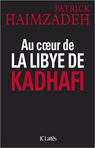 Au coeur de la Libye de Kadhafi - Patrick Haimzadeh (Repost)