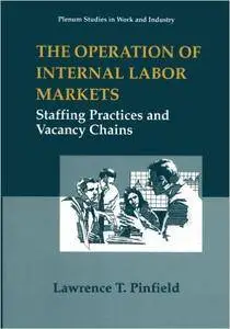 The Operation of Internal Labor Markets: Staffing Practices and Vacancy Chains