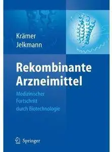 Rekombinante Arzneimittel - medizinischer Fortschritt durch Biotechnologie