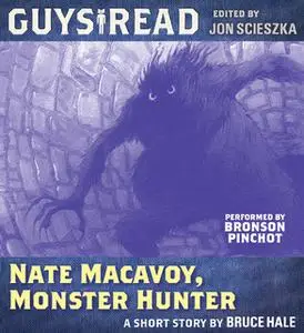 «Guys Read: Nate Macavoy, Monster Hunter» by Bruce Hale