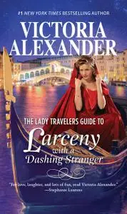 «The Lady Travelers Guide to Larceny With a Dashing Stranger» by Victoria Alexander