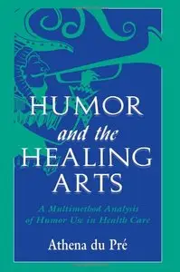 Humor and the Healing Arts: A Multimethod Analysis of Humor Use in Health Care