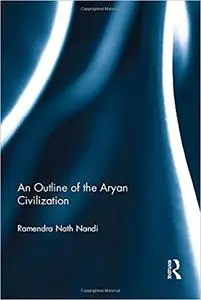 An Outline of the Aryan Civilization