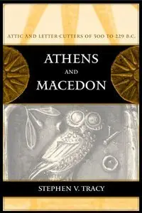 Athens and Macedon: Attic Letter-Cutters of 300 to 229 B.C. (repost)